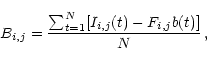 \begin{displaymath}B_{i,j} = \frac{\sum_{t=1}^{N}[I_{i,j} (t)- F_{i,j} b (t)]}{N}\, ,
\end{displaymath}
