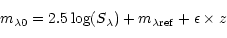 \begin{displaymath}m_{\lambda0} = 2.5\log(S_{\lambda}) + m_{\lambda \mathrm{ref}} + \epsilon \times z\,
\end{displaymath}