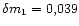 $\delta m_1 = 0,039$