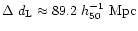 $\Delta ~d_{\rm L} \approx 89.2~h^{-1}_{50}~{\rm Mpc}$