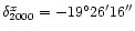 $\delta^x_{2000}=-19^\circ 26'16''$