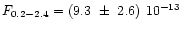 $F_{0.2-2.4}=(9.3~\pm~2.6)~10^{-13}$