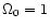 $\Omega_0=1$