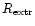 $R_{{\rm extr}}$