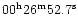 $00^{{\rm h}}26^{{\rm m}}52.7^{{\rm s}}$