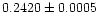 $0.2420 \pm 0.0005$