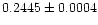 $0.2445 \pm 0.0004$