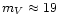 $m_V \approx 19$