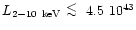 $L_{2-10~{\rm keV}} \ \raise -2.truept\hbox{\rlap{\hbox{$\sim$ }}\raise5.truept \hbox{$<$ }\ }4.5~10^{43}$