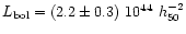 $L_{{\rm bol}}=(2.2\pm0.3)~10^{44}~h^{-2}_{50}$