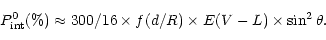 \begin{displaymath}P_{\rm int}^{0}(\%)\approx300/16\times f(d/R) \times E(V-L)\times \sin^{2}{\theta}.
\end{displaymath}
