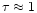$\tau\approx1$