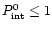 $P_{\rm int}^{0}\leq1$