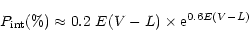 \begin{displaymath}P_{\rm int}(\%)\approx0.2~E(V-L)\times {\rm e}^{0.6E(V-L)}
\end{displaymath}