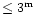$\leq3^{\rm m}$