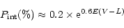 \begin{displaymath}P_{\rm int}(\%)\approx0.2\times {\rm e}^{0.6E(V-L)}
\end{displaymath}