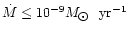 $\dot{M}\leq 10^{-9}M_{\hbox{$\odot$ }}~{\rm yr}^{-1}$