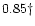 $0.85{\dagger}$