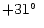 $+31\hbox{$^\circ$ }$
