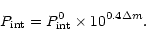\begin{displaymath}P_{\rm int}=P_{\rm int}^{0}\times10^{0.4\Delta{m}}.
\end{displaymath}