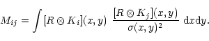 \begin{displaymath}M_{ij} = \int [R \otimes K_i](x,y) \ \frac{[R \otimes K_j](x,y)}{\sigma(x,y)^2} \ {\rm d}x{\rm d}y.\end{displaymath}