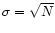 $\sigma=\sqrt{N}$