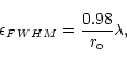 \begin{displaymath}\epsilon_{FWHM} = \frac{0.98}{r_{{\rm o}}}\lambda ,
\end{displaymath}