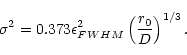 \begin{displaymath}\sigma^{2} = 0.373 \epsilon_{FWHM}^{2}\left( \frac{r_{0}}{D}\right)^{1/3}.
\end{displaymath}