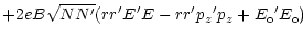 $\displaystyle + 2eB\sqrt{NN^\prime}
( r r^\prime E^\prime E - r r^\prime {p_z}^\prime p_z + {E_{\rm o}}^\prime E_{\rm o})$