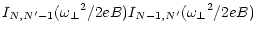 $\displaystyle I_{N,N^\prime-1} ({\omega _\perp}^2 / 2eB)
I_{N-1,N^\prime} ({\omega _\perp}^2 / 2eB)$