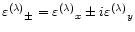 ${\varepsilon^{(\lambda)}}_\pm = {\varepsilon^{(\lambda)}}_x \pm i
{\varepsilon^{(\lambda)}}_y$