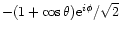 $-(1+\cos \theta) {\rm e}^{i \phi}/\sqrt{2}$