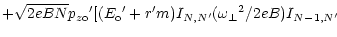 $\displaystyle + \sqrt{2eBN} {p_{z\rm o}}^\prime [({E_{\rm o}}^\prime + r^\prime m)
I_{N,N^\prime} ({\omega _\perp}^2 / 2eB)
I_{N-1,N^\prime}$