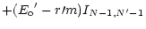 $\displaystyle + ({E_{\rm o}}^\prime - r\prime m) I_{N-1,N^\prime-1}$