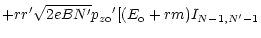 $\displaystyle + r r^\prime \sqrt{2eBN^\prime} {p_{z\rm o}}^\prime [(E_{\rm o} + r m)
I_{N-1,N^\prime-1}$