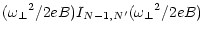 $\displaystyle ({\omega _\perp}^2 / 2eB)
I_{N-1,N^\prime} ({\omega _\perp}^2 / 2eB)$