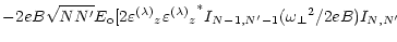 $\displaystyle - 2eB\sqrt{NN^\prime} E_{\rm o}
[2{\varepsilon^{(\lambda)}}_z {{\...
...n^{(\lambda)}}_z}^*
I_{N-1,N^\prime-1} ({\omega _\perp}^2 / 2eB)
I_{N,N^\prime}$