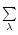 $\sum\limits_{\lambda}$