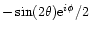 $-\sin(2\theta) {\rm e}^{i\phi}/2$