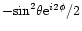 $ - {\rm sin}^2 \theta {\rm e}^{i2\phi}/2 $