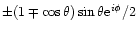 $ \pm (1 \mp \cos \theta) \sin \theta {\rm e}^{i\phi}/2$