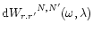${{\rm d}W_{r.r^\prime}}^{N,N^\prime} (\omega, \lambda)$