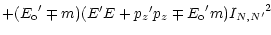 $\displaystyle +({E_{\rm o}}^\prime \mp m)(E^\prime E + {p_z}^\prime p_z \mp {E_{\rm o}}^\prime m)
{I_{N,N^\prime}}^2$
