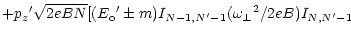 $\displaystyle + {p_z}^\prime \sqrt{2eBN} [({E_{\rm o}}^\prime \pm m)
I_{N-1,N^\prime-1} ({\omega _\perp}^2 / 2eB)
I_{N,N^\prime-1}$