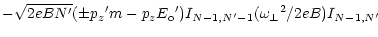 $\displaystyle - \sqrt{2eBN^\prime} (\pm {p_z}^\prime m - p_z {E_{\rm o}}^\prime)
I_{N-1,N^\prime-1} ({\omega _\perp}^2 / 2eB)
I_{N-1,N^\prime}$