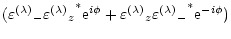$\displaystyle ({\varepsilon^{(\lambda)}}_- {{\varepsilon^{(\lambda)}}_z}^*{\rm ...
...
+{\varepsilon^{(\lambda)}}_z {{\varepsilon^{(\lambda)}}_-}^* {\rm e}^{-i\phi})$
