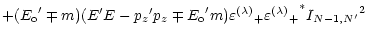 $\displaystyle + ({E_{\rm o}}^\prime \mp m)(E^\prime E - {p_z}^\prime p_z \mp {E...
...\varepsilon^{(\lambda)}}_+ {{\varepsilon^{(\lambda)}}_+}^*
{I_{N-1,N^\prime}}^2$