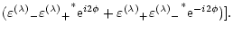 $\displaystyle ({\varepsilon^{(\lambda)}}_- {{\varepsilon^{(\lambda)}}_+}^* {\rm...
...\varepsilon^{(\lambda)}}_+ {{\varepsilon^{(\lambda)}}_-}^* {\rm e}^{-i2\phi})].$
