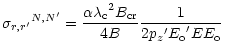 $\displaystyle {\sigma _{r,r^\prime}}^{N,N^\prime} =
\frac {\alpha {\rm\lambda _c}^2 B_{\rm cr}} {4 B}
\frac {1} {2 {p_z}^\prime {E_{\rm o}}^\prime E E_{\rm o}}$