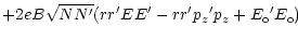 $\displaystyle + 2eB\sqrt{N N^\prime}
(r r^\prime E E^\prime - r r^\prime {p_z}^\prime p_z + {E_{\rm o}}^\prime E_{\rm o})$